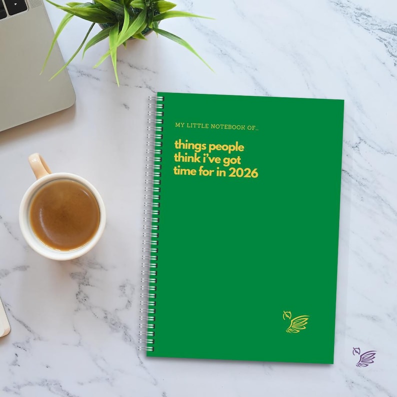 Funny Sarcastic Notebook: Things People Think I've Got Time For 2026 Green