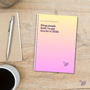 Funny Sarcastic Notebook: Things People Think I've Got Time For 2026 Summer Pink-Yellow