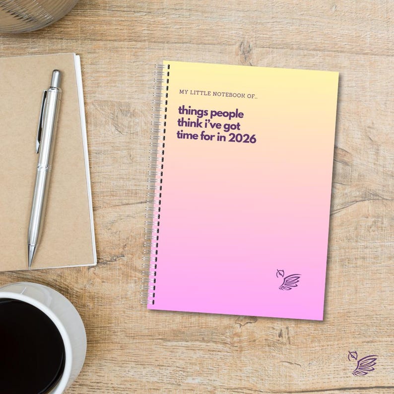 Funny Sarcastic Notebook: Things People Think I've Got Time For 2026 Summer Pink-Yellow