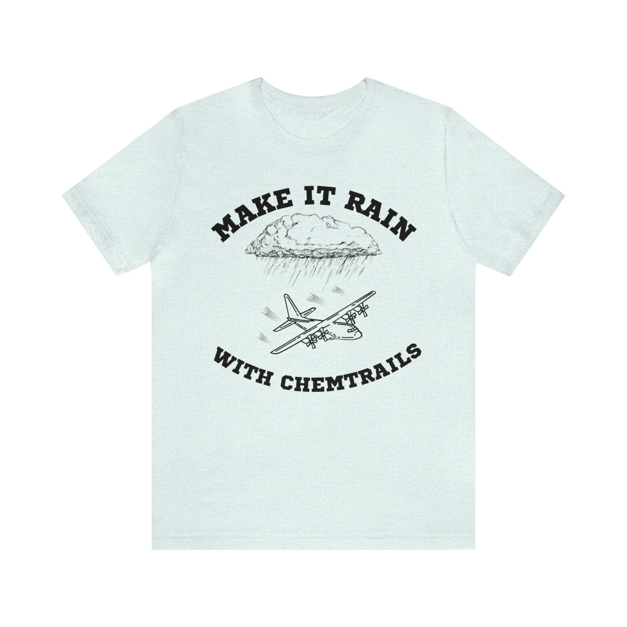 Make It Rain With Chemtrails T-shirt Chemtrails Shirt Etsy