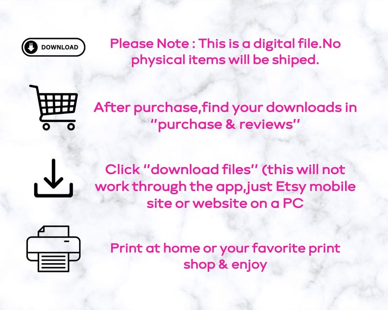 May include: Image with instructions for downloading a digital file. Includes icons for download, shopping cart, and printer. Text in pink states: "Please Note: This is a digital file. No physical items will be shipped."