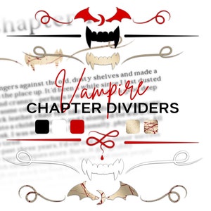 May include: A set of chapter dividers featuring a vampire theme. The dividers are in black, white, red, and gold with a bloody drip effect. The text "Vampire Chapter Dividers" is displayed in red.