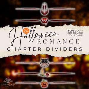 May include: A digital art design for chapter dividers with a Halloween theme. The design includes a ghost, vampire lips, a black cat, a candle with a rose, and a jack-o'-lantern. The text reads "24 Halloween Romance Chapter Dividers" and "Plus Blank Art to Make Your Own!"