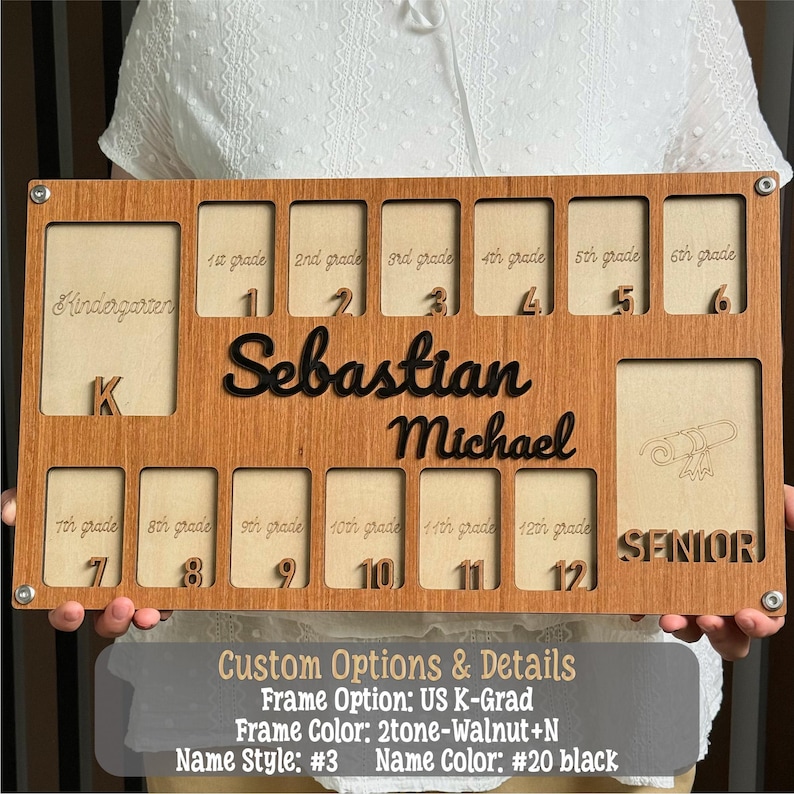 May include: A wooden graduation photo frame with spaces for photos from kindergarten through senior year. The frame is two-toned, with a walnut finish and black lettering that spells out a name. The frame includes the text "Kindergarten" and "Senior".