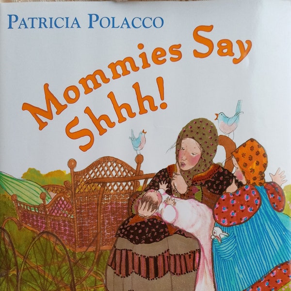 Patricia Polacco * Mommies Say Shhh! *