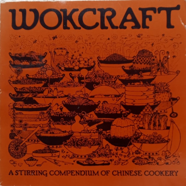 Wokcraft: A Stirring Compendium Of Chinese Cookery