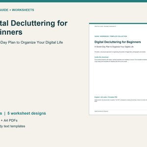 May include: A digital guide and worksheet set titled Digital Decluttering for Beginners: A Seven-Day Plan to Organize Your Digital Life. The document includes 14 pages, 5 worksheet designs, copy-ready text templates, and is available in A4 PDF format.