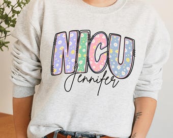 NICU Custom Name Sweater, Neonatal Intensive Care Personalized Sweatshirt, Cute Neonatal ICU Nurse Gift, NICU Staff Gift, Pediatric Care