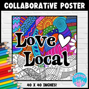 May include: A collaborative poster with the words "Love Local" in large black letters, surrounded by a colorful, abstract design. The poster is 40 x 40 inches and features a variety of patterns and shapes, including hearts and flowers.