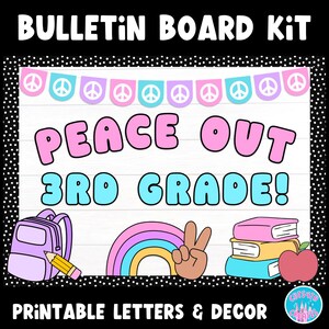 May include: Peace Out 3rd Grade! Bulletin board kit with printable letters and decor. Includes a rainbow, peace sign, backpack, books, and an apple.