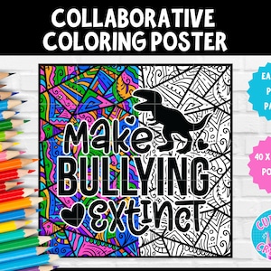 May include: A collaborative coloring poster with a colorful and black and white design. The poster features a dinosaur and the text "Make Bullying Extinct". The poster is 40 inches by 40 inches.