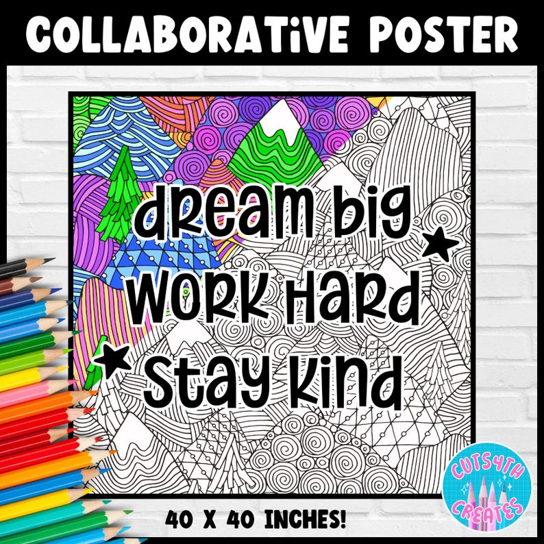 May include: A black and white coloring page poster with a motivational message that reads "dream big work hard stay kind". The poster is surrounded by a colorful border with a mountain and swirl design. The poster is 40 inches by 40 inches.
