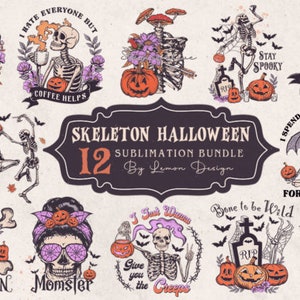 May include: A set of 12 sublimation designs featuring skeletons in various Halloween-themed poses and scenes. The designs include phrases like "I hate everyone but coffee helps", "Stay spooky", "I spend all year waiting for Halloween", and "Bone to be wild".