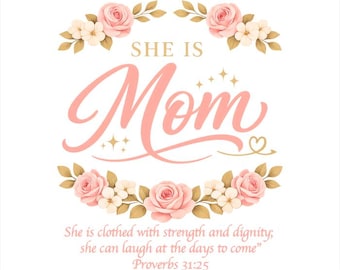 Floral Mom, png, christelijk moederdagontwerp, spreuken 31:25