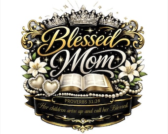 Blessed Mom PNG | Proverbs 31 Christian Mother's Day Graphic