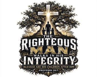 Christian Father’s Day PNG, Proverbs 20:7 Dad Shirt Design, Righteous Man Walks In Integrity