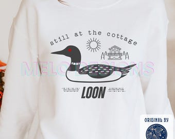 Loon Fan Sweatshirt: Canada Bird Shirt Hockey Romance Merch Still At The Cottage Top