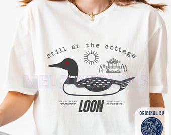 Loon Still at the Cottage Shirt: Canada Bird Shirt Hockey Romance Merch