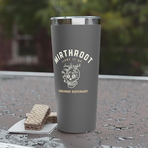 May include: Gray stainless steel travel tumbler with a white skull graphic and the text "Mirthroot Light It Up Lunathion Dispensary".