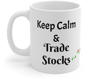 Stock Market Coffee Mug: Keep Calm & Trade Stocks, Day Trader Gift