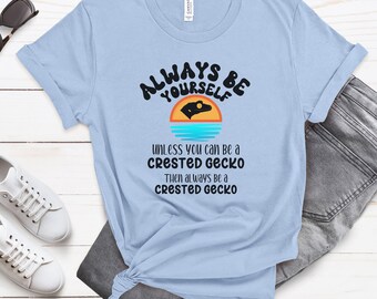 Crested Gecko T-Shirt: Always Be Yourself, Reptile Lover Unisex Tee