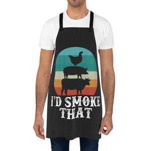 Funny BBQ Apron: I&#39;d Smoke That - Chef Gift