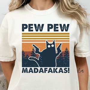 Pew Pew Shirt, Pew Pew Madafakas Shirt, Funny Cat Tshirt, Cat Lever Tee, Animal Lovers Shirt, Gift for Animal Lover,  Summer Shirt  -AF004
