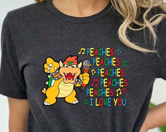 Peaches Shirt, Trendy Unisex Shirt, Retro Peaches Shirt, Boho Graphic Shirt, Peaches I Love You Tee, Bowser Lover Shirt, Mario Tee- FUN002