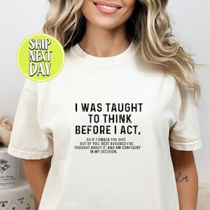 Nauczono mnie myśleć zanim zacznę działać Zabawny sarkazm Zabawny T-shirt unisex, Koszulka sarkazm Humorystyczny obraźliwy T-shirt, Koszulki z napisami -TC061