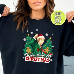 トランプ「クリスマスには家に帰るよ」スウェットシャツ、クリスマスをもう一度素晴らしいものにするパーカー、ユーモラスなトランプクリスマスセーター、トランプ愛好家へのギフト - CC135
