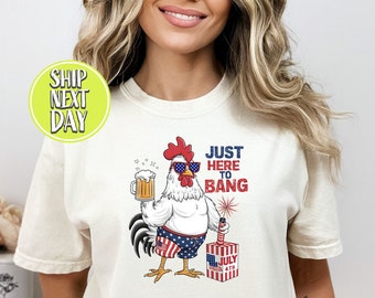 Just Here To Bang Tshirt, Patriotic Rooster Tees, Fireworks Shirts, 4th Of July Party T-Shirt, American Family Tees, Chicken Shirts - JUL044