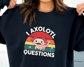 Sweat Axolotl, chemise Axolotl, cadeau amateur d'axolotl, chemise axolotl, chemise d'amant de salamandre, axolotl drôle, questions I Axolotl - TC049