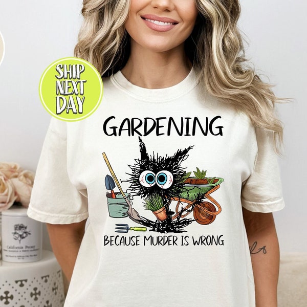 Black Cat Gardening Because Murder Is Wrong Tshirt, Funny Black Cat Shirt, Gardening Lover Tee, Sarcastic T-Shirt, Vintage Funny Gift-FUN026