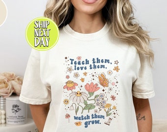 Teacher Tshirts, Floral Teacher Shirt, Teach Them Love Them Watch Them Grow, Kindergarten Teacher, Back To School , Teacher Gift -SC035