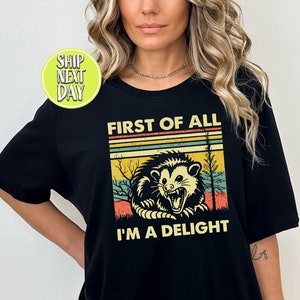 Allereerst I&#39;m A Delight Sarcastisch T-shirt, shirt sarcastisch zelfliefde, Angry Possum Tees, T-shirt Possum Lover, T-shirt Possum Lover, cadeau-T-shirt voor vrouwen - FUN046