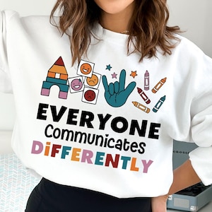 Jeder kommunizieren anders Sweatshirt und Hoodie, Autismus Bewusstsein Shirt, T-Shirt für Lehrer Mama, spezielle Klasse Lehrer Shirt - SC007