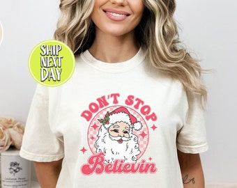 Dont Stop Believin Christmas Shirt, Santa Claus T-shirt, Mom Christmas Shirt, Funny Christmas Pajamas, Pink santa Christmas Gifts  -CC59
