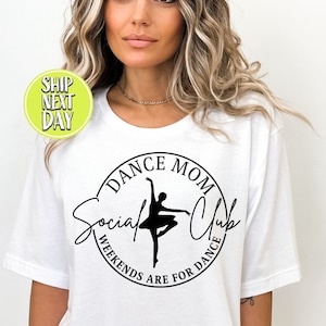 Dance Mom Social Club Weekends Are For Dance Tshirt, Dance Lover Mom Gift , Cute Dance Mom T-Shirt, Ballet Tee for Mom, Ballerina Tee -MC016