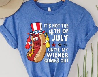 Camiseta engraçada de 4 de julho, camiseta engraçada de cachorro-quente, camiseta It's Not 4th of July Until My Wiener Comes Out, festa patriótica, camiseta engraçada - JL023