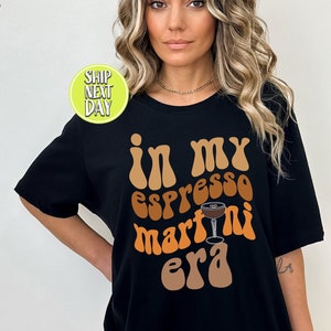 In My Espresso Martini Era Tshirt, Cute Drinking T-Shirt, Espresso Martini Cocktail Shirts, Martini Drink Lover Tees, Espresso Shirt - TC128