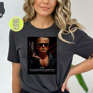 The Tariffinator Tshirt, Liberal Protest Shirt, Anti Trump Shirt, Funny Political T Shirt, Political Humor Gift Tee, Tarriffied Shirt-FUN067
