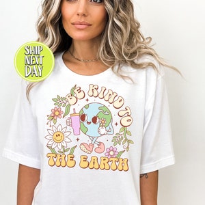 Be Kind To The Earth Happy Earth Day Tshirt, Environmental T-Shirts, Stay Green Tees, Planet Shirt, Earth Lover Tees, Cute Earth Day - TC119