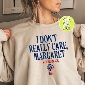 I Dont Care Margaret Sweatshirt, Trump Vance Sweater, Republican Hoodie, JD Vance Shirt, Vance Interview Shirt, 2025 Political Shirt - TC210