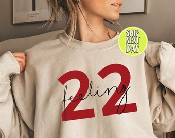 Cute Im Feeling 22 Red Album Sweatshirt, 22 Age Party Sweater, Concert Hoodie, Tour Sweatshirt, Music Lover Gift, Family Party Hoodies-TC113