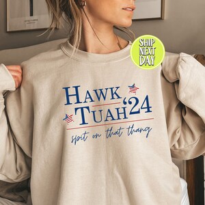 Hawk Tuah 24 Election Tiktok Political Funny Sweatshirt, Viral Hoodies, 24 Popular Shirts, Funny Election Shirts, Political Sweater - FUN030