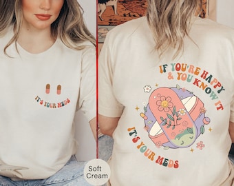 T-shirt Vous êtes heureux et vous le savez, T-shirt antidépresseur, T-shirt technique en pharmacie, Humour d'infirmière, T-shirt Its Your Meds, T-shirt Happy Pills-FUN028