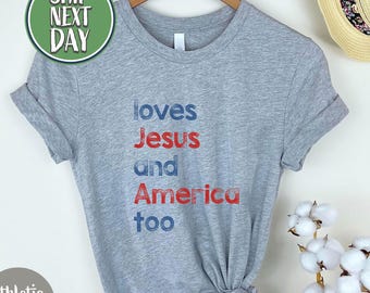 Loves Jesus and America Too Shirt - Christian Patriotic Tee - Faith Based USA TShirt - Fourth of July Christian Tee-JUL98