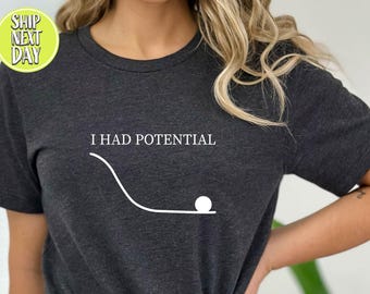 I Had Potential Shirt – Funny Lazy Humor Tee – Burnout Shirt – Procrastination Meme Shirt – Introvert Humor Tee  -TC358