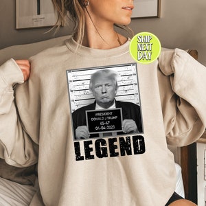 Trump Mugshot Legend President Sweatshirt, Political Hoodie, Legend Donald Trump Sweater, Funny Trump, Mugshot Shirt, President 2025 - TC141
