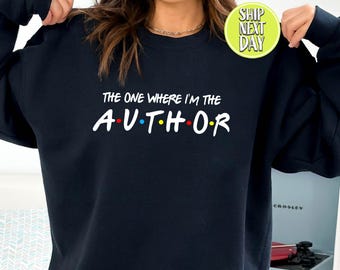 The One Where Im The Author Sweatshirt Hoodie - Writer Gift - Book Lover Pullover - Funny Author Life Graphic - TC351